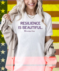 Resilience Is Beautiful Shirt
