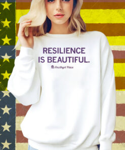 Resilience Is Beautiful Shirt