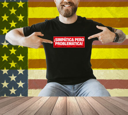 Rigoberta Bandini Simpática Pero Problemática Shirt