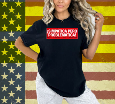 Rigoberta Bandini Simpática Pero Problemática Shirt