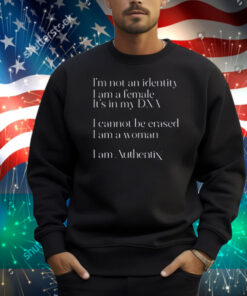 Riley Gaines I'm Not An Identity I Am A Female It's In My Dna I Cannot Be Erased I Am A Woman I Am Authentix Shirt