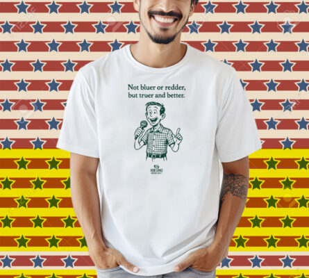 Rob Sand Not Bluer Or Redder But Truer And Better Shirt