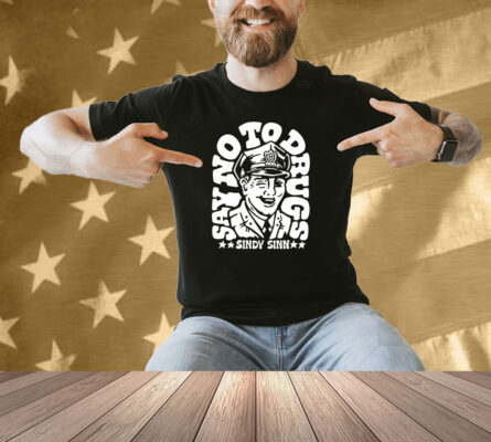 Say No To Drugs Sindy Sinn Shirt