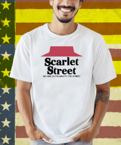 Scarlet Hut No One Outscarlets The Street Shirt