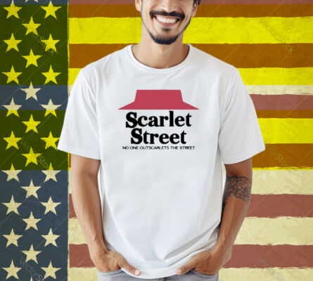Scarlet Hut No One Outscarlets The Street Shirt
