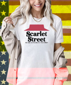 Scarlet Hut No One Outscarlets The Street Shirt