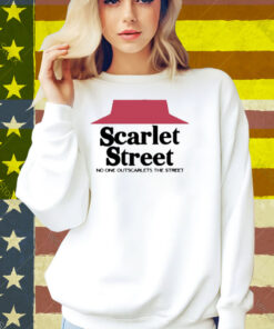 Scarlet Hut No One Outscarlets The Street Shirt