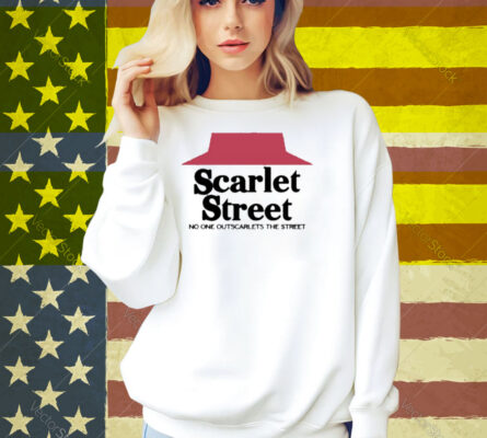 Scarlet Hut No One Outscarlets The Street Shirt