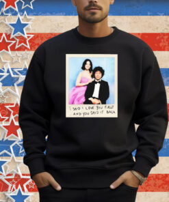 Selena Gomez I Said I Love You First And You Said It Back Photo Shirt