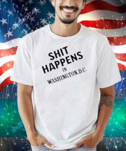 Shit Happens In Washington.D.C Shirt