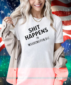Shit Happens In Washington.D.C Shirt