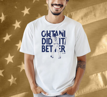 Shohei Ohtani Did It Better Bat Flip Shirt