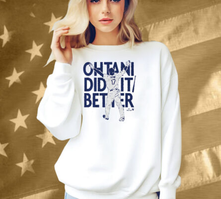 Shohei Ohtani Did It Better Bat Flip Shirt