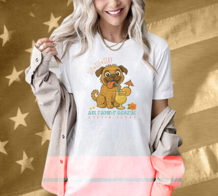 Sip Sit Stay AJK Family Rescue Austin Texas Shirt