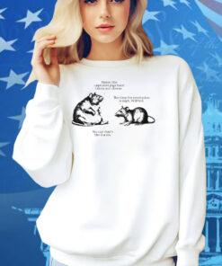Sister The Capitalist Pigs Have Taken Our Cheese The Time For Revolution Is Nigh Wilfred No Cap That’s The Tea Sis Wilfred And His Sister Rats Shirt