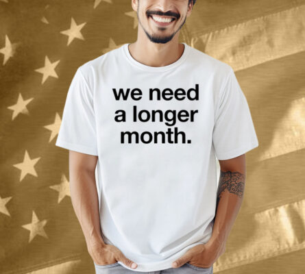 Snottynoserezkids We Need A Longer Month Shirt