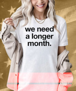 Snottynoserezkids We Need A Longer Month Shirt