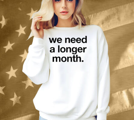 Snottynoserezkids We Need A Longer Month Shirt