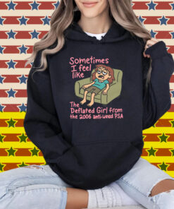 Sometimes I Feel Like the Deflated Girl From The 2006 Anti-Weed PSA T-Shirt