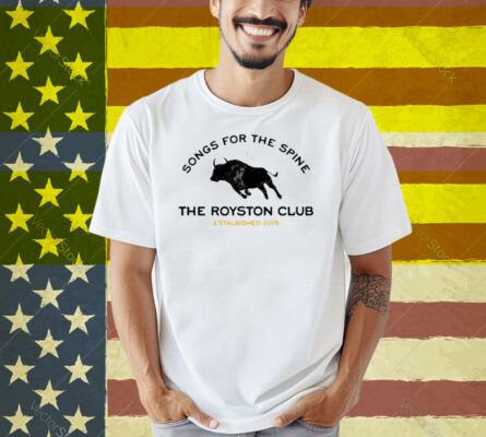 Songs For The Spine The Royston Club Estalbished 2019 Shirt