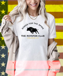 Songs For The Spine The Royston Club Estalbished 2019 Shirt
