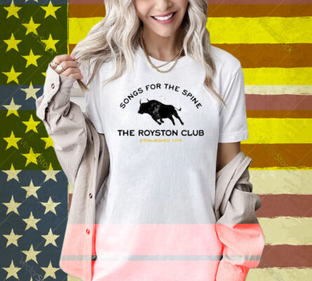 Songs For The Spine The Royston Club Estalbished 2019 Shirt