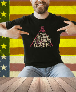 Sparrow Sleeps I Found The Cure To Growing Older Shirt