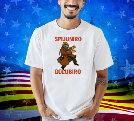 Spijuniro Golubiro Shirt