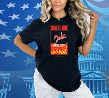 Stand Atlantic Fuck Everything And Run Doomsday Devil Flames Shirt