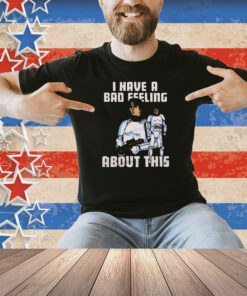Star Wars I Have A Bad Feeling About This Shirt