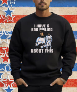 Star Wars I Have A Bad Feeling About This Shirt