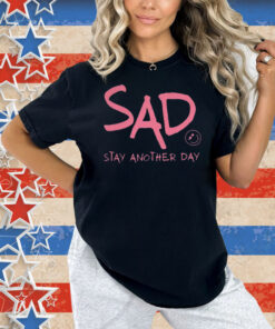 Stay Another Day SAD Mental Health Awareness Shirt