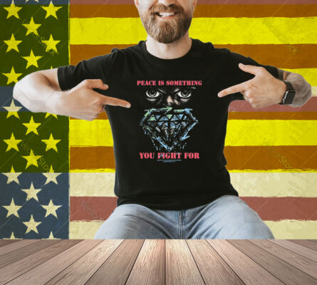 Stick To Your Guns Peace Is Something You Fight For Diamond Eyes Shirt