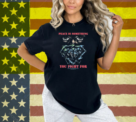 Stick To Your Guns Peace Is Something You Fight For Diamond Eyes Shirt