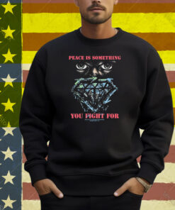 Stick To Your Guns Peace Is Something You Fight For Diamond Eyes Shirt
