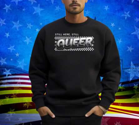 Still Here Still Queer Muscle Shirt