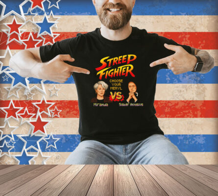 Streep Fighter Choose Your Meryl Shirt