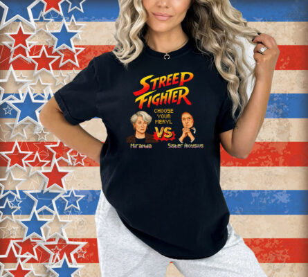 Streep Fighter Choose Your Meryl Shirt
