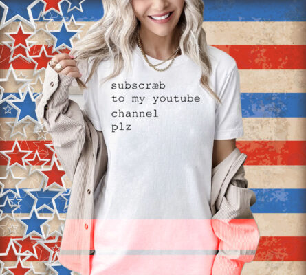 Subscribe To My Youtube Channel Plz Shirt