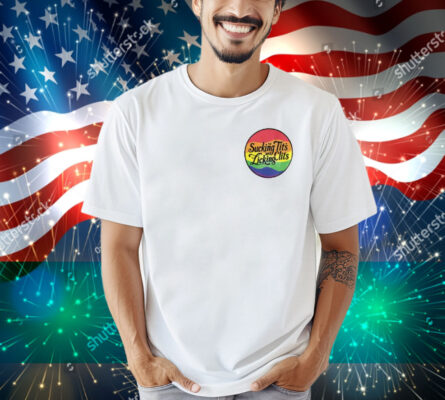 Sucking Tits and Licking Clits LGBT Shirt