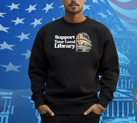 Support Your Local Library Shirt