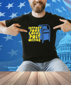 Support Your Local Post Office Shirt