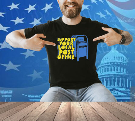 Support Your Local Post Office Shirt