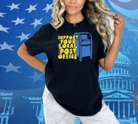 Support Your Local Post Office Shirt