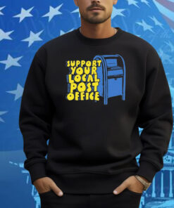 Support Your Local Post Office Shirt