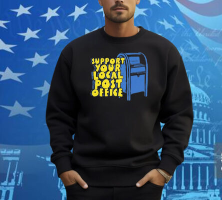 Support Your Local Post Office Shirt