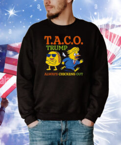 Taco Trump Always Chickens Out T.A.C.O T-Shirt