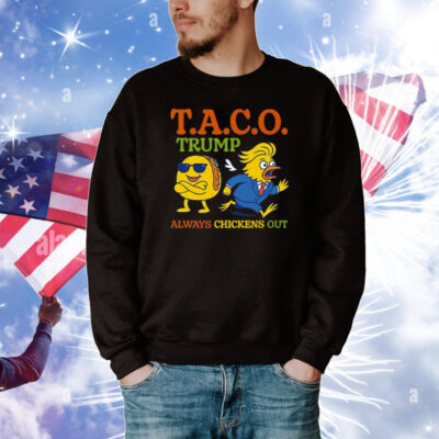 Taco Trump Always Chickens Out T.A.C.O T-Shirt