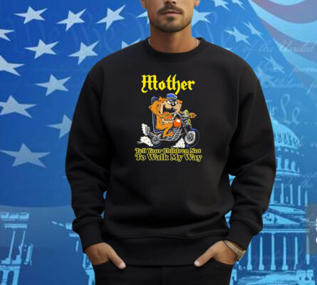 Tasmanian Devil Mother Tell Your Children Not To Walk My Way Motor Taz Looney Tunes Shirt