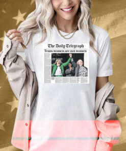 The Daily Telegraph Trans Women Are Not Women Shirt